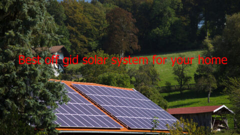 Best off grid solar system for your home